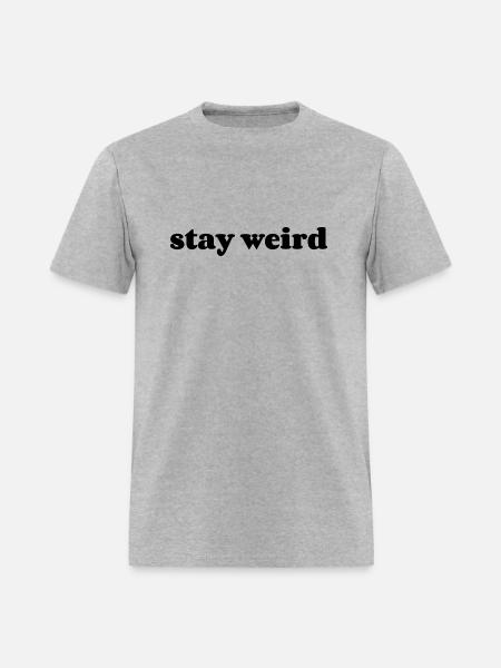 Stay weird - Men's T-Shirt - heather gray