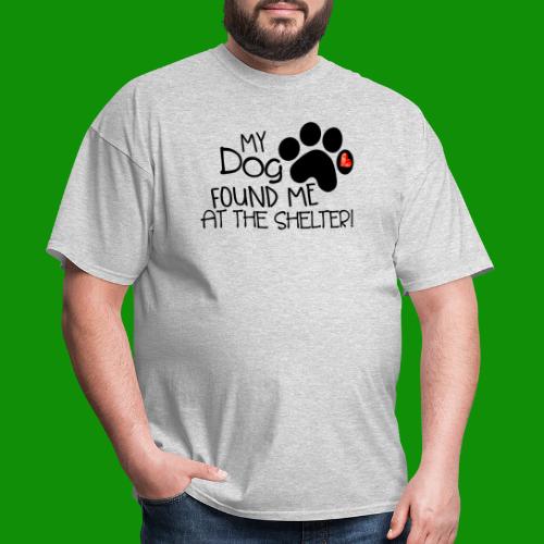 My Dog Found Me at the Shelter - Men's T-Shirt