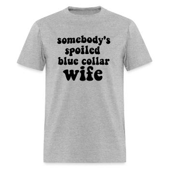 Somebodys Spoiled Blue Collar Wife - Men's T-Shirt - heather gray - Front - Jose (178cm)