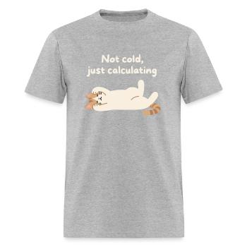 Not cold, just calculating. - Men's T-Shirt - heather gray - Front - Jose (178cm)