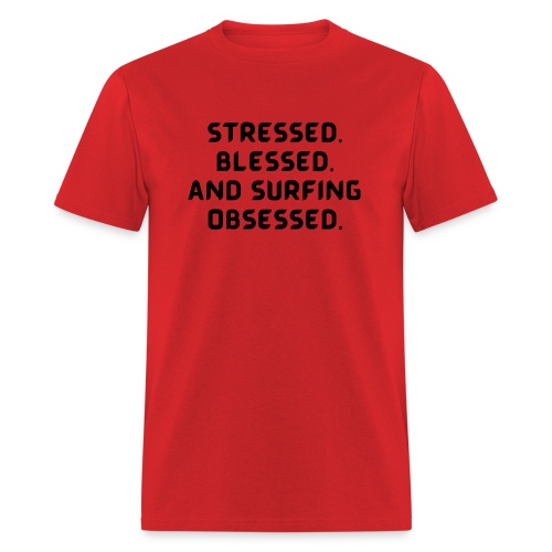 Stressed, blessed, and surfing obsessed! - Men's T-Shirt