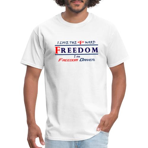 I LOVE THE F WORD FREEDOM I AM FREEDOM DRIVEN RB - Men's T-Shirt