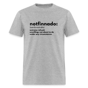 Notfinnado Extreme Refusal Unwilling Not About To - Men's T-Shirt - heather gray - Front - Jose (178cm)