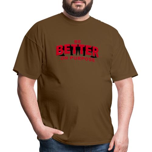BE BETTER ON PURPOSE 301 - Men's T-Shirt
