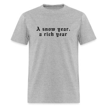 A snow year a rich year - Men's T-Shirt - heather gray - Front - Jose (178cm)