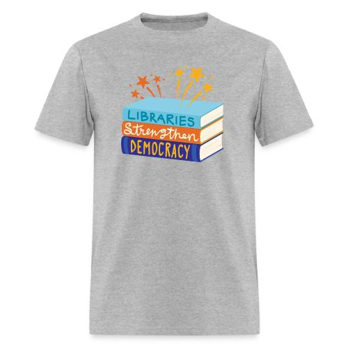 Libraries Strengthen Democracy - Men's T-Shirt
