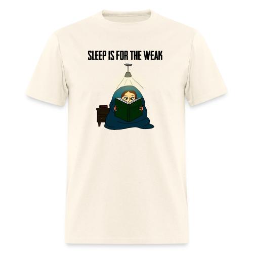 Sleep is for the Weak - Men's T-Shirt