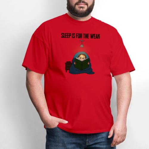 Sleep is for the Weak - Men's T-Shirt