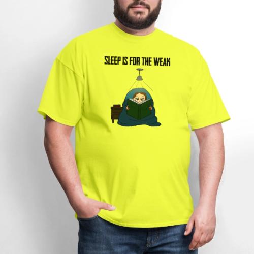 Sleep is for the Weak - Men's T-Shirt