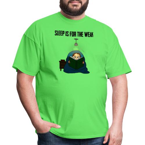 Sleep is for the Weak - Men's T-Shirt