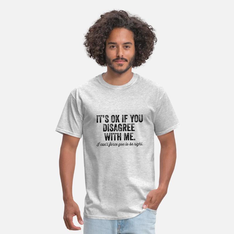 It's Ok If You Disagree With Me Tee