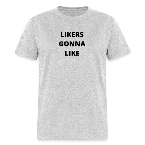 LIKERS GONNA LIKE - Men's T-Shirt