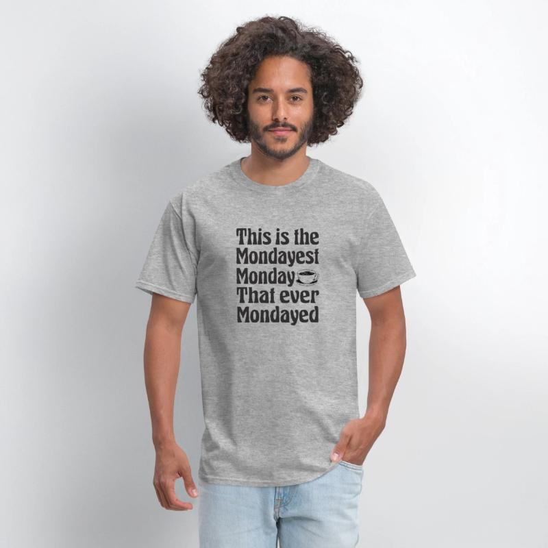 this is the mondayest monday that ever mondayed' Men's T-Shirt