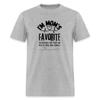 I m Mom s Favorite Seriously she told me T shirt - Men's T-Shirt - heather gray - Front - Jose (178cm)