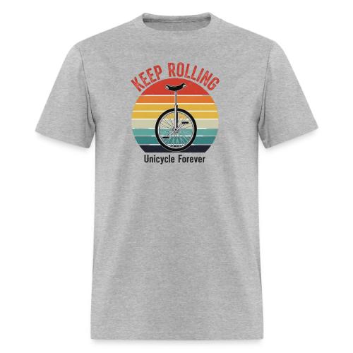 Keep Rolling Unicycle Forever - Men's T-Shirt
