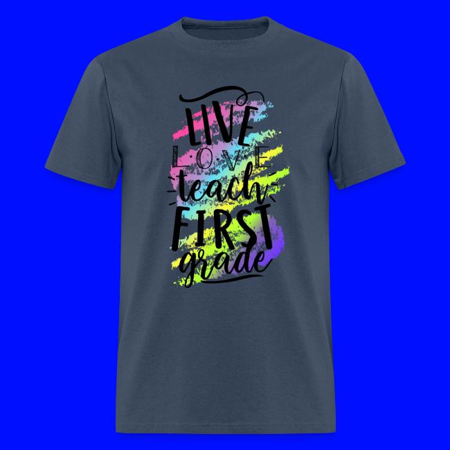 Live Love Teach 1st Grade Teacher T-shirts