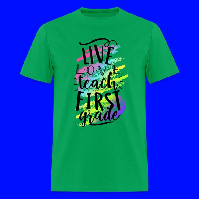 Live Love Teach 1st Grade Teacher T-shirts