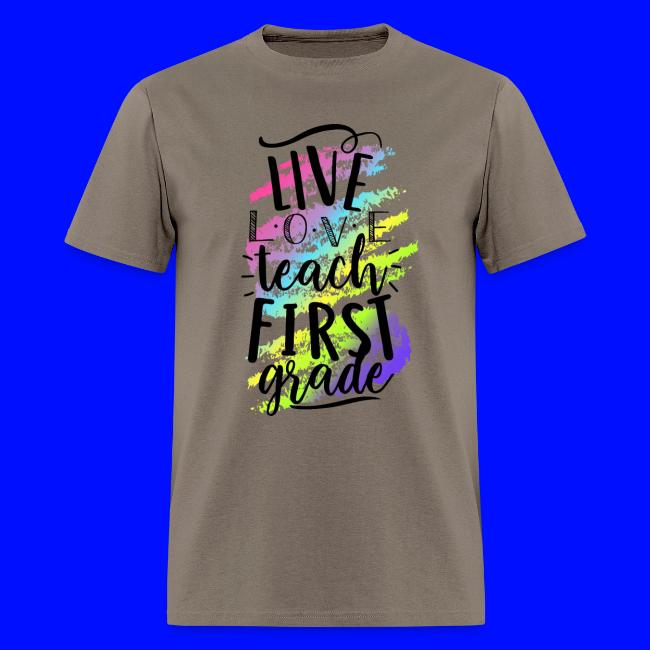 Live Love Teach 1st Grade Teacher T-shirts