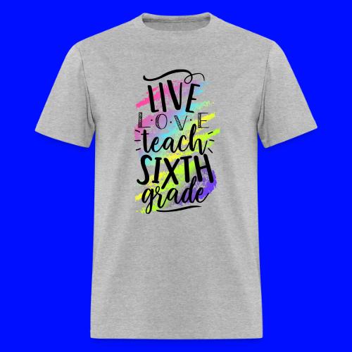 Live Love Teach 6th Grade Teacher T-shirts - Men's T-Shirt