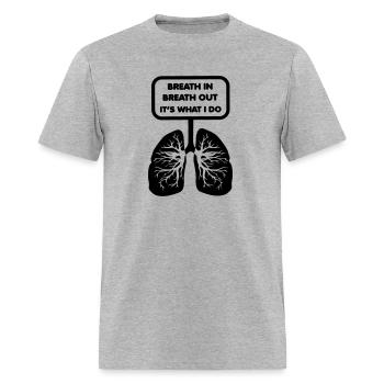 Breathe in, breathe out, it's what I do - Men's T-Shirt - heather gray - Front - Jose (178cm)