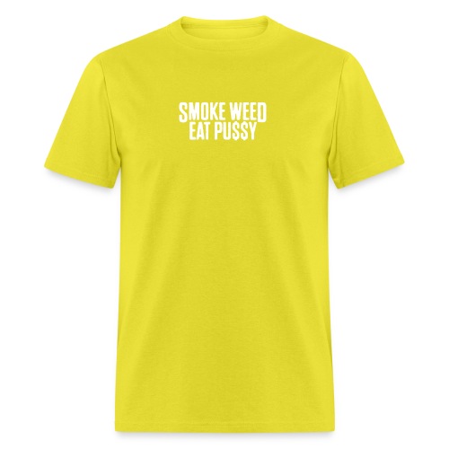 Smoke Weed Eat Pussy - Men's T-Shirt