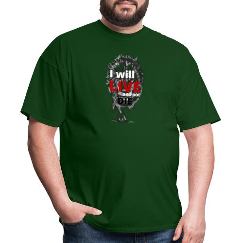 I will LIVE and not die - Men's T-Shirt