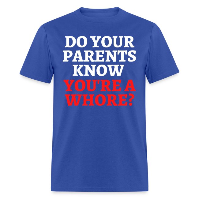Do Your Parents Know You're A Whore?