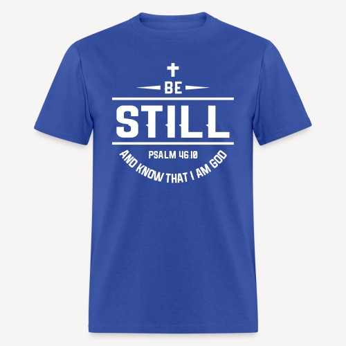 BE STILL AND KNOW THAT I AM GOD - Men's T-Shirt