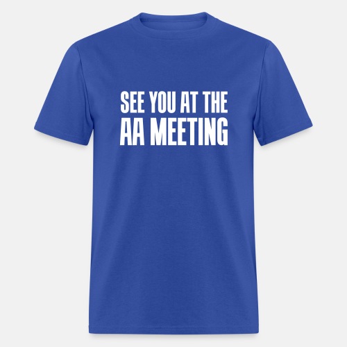 See you at the aa meeting