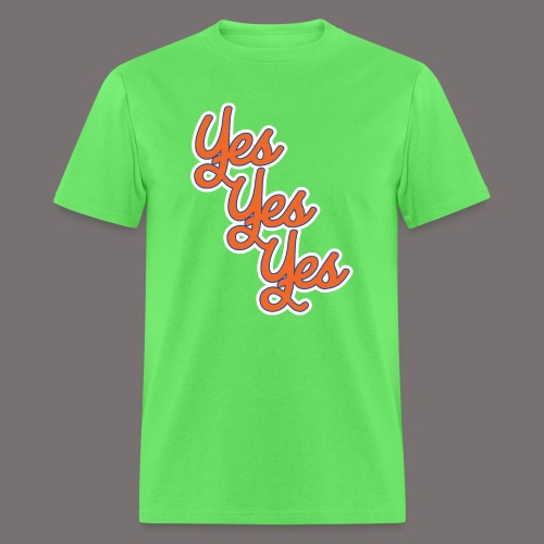 Yes Yes Yes - Men's T-Shirt