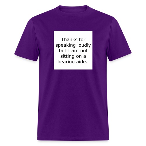 THANKS FOR SPEAKING LOUDLY BUT I AM NOT SITTING... - Men's T-Shirt