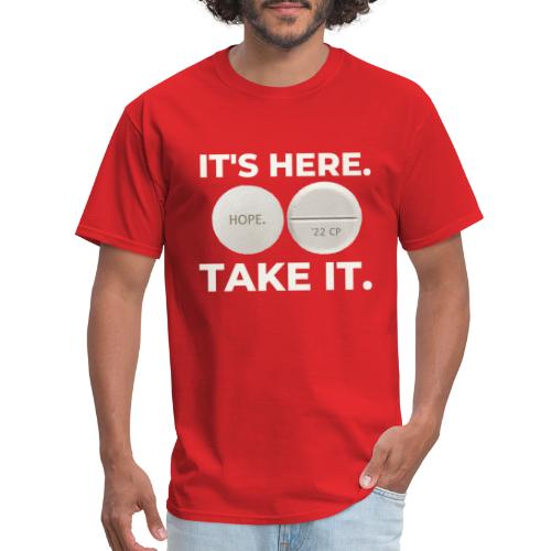 IT'S HERE - TAKE IT. - Men's T-Shirt