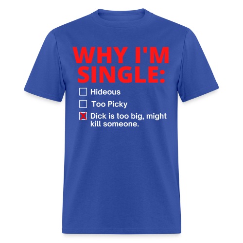 WHY I'M SINGLE: Multiple Choice Question - Men's T-Shirt
