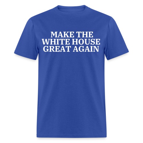MAKE THE WHITE HOUSE GREAT AGAIN - Men's T-Shirt