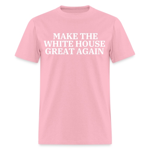 MAKE THE WHITE HOUSE GREAT AGAIN - Men's T-Shirt