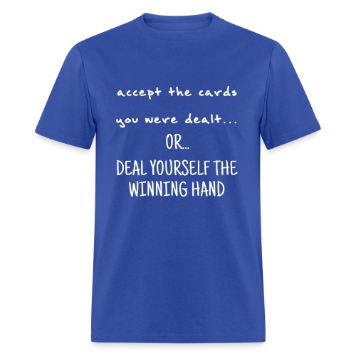 Accept The Cards Or Deal Your Own - Men's T-Shirt