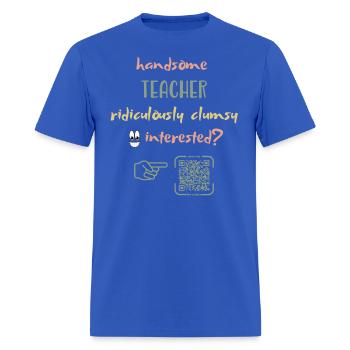 Handsome Teacher & Ridiculously Clumsy T-Shirt | Q - Men's T-Shirt - royal blue - Front - Jose (178cm)