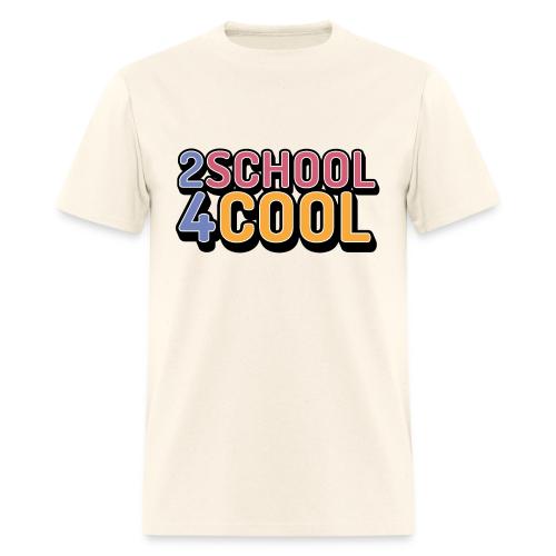 2 School 4 Cool - Men's T-Shirt