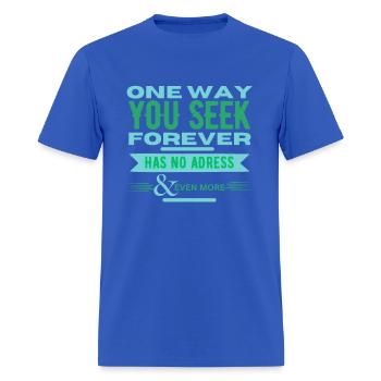 The Only Way You Seek Forever Has No Address - Men's T-Shirt - royal blue - Front - Jose (178cm)