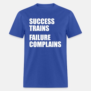Success trains failure complains ats - T-shirt for men