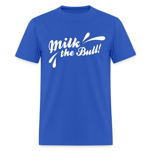 Milk the Bull! - Men's T-Shirt