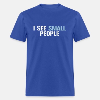 I see small people - T-shirt for men