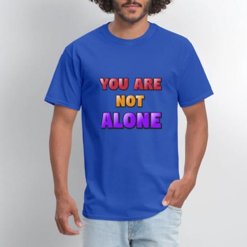 You Are Not Alone – Inspirational Word Art - Men's T-Shirt