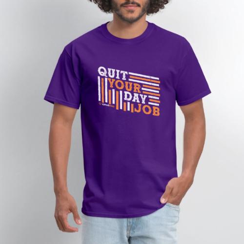 Quit Your Day Job - Men's T-Shirt