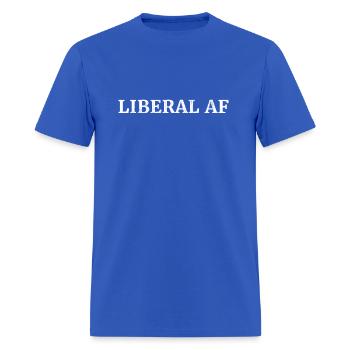Liberal Af Proud Liberal Democrat - Men's T-Shirt - royal blue - Front - Jose (178cm)