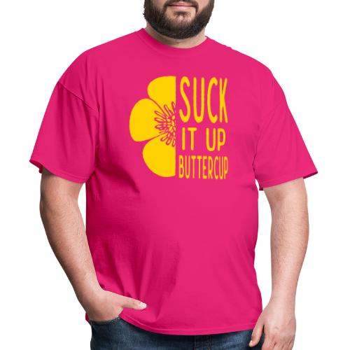 Cool Suck it up Buttercup - Men's T-Shirt