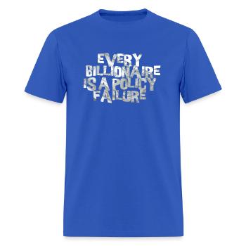 Every Billionaire Is A Policy Failure - Men's T-Shirt - royal blue - Front - Jose (178cm)