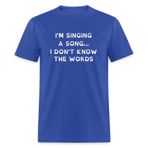 Singing a song... I don't know the words - Men's T-Shirt