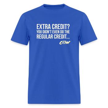 Extra Credit You Didn'T Even Do The Regular Credit - Men's T-Shirt - royal blue - Front - Jose (178cm)