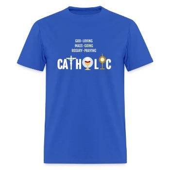 God-Loving Mass-Going Rosary Catholic - Men's T-Shirt - royal blue - Front - Jose (178cm)